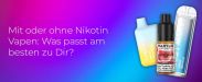 Rechts im Bild sind eine LOST MARY BM600 Pineapple Ice, eine Flasche MARYLIQ Watermelon Ice Und eine LOST MARY QM600 Mad Blue fächerförmig angeordnet. Auf Blau zu Pink verlaufendem Hintergrund steht „mit oder ohne Nikotin vapen, was passt am besten zu Dir