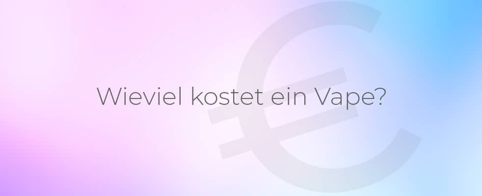 Wieviel kostet ein Vape?